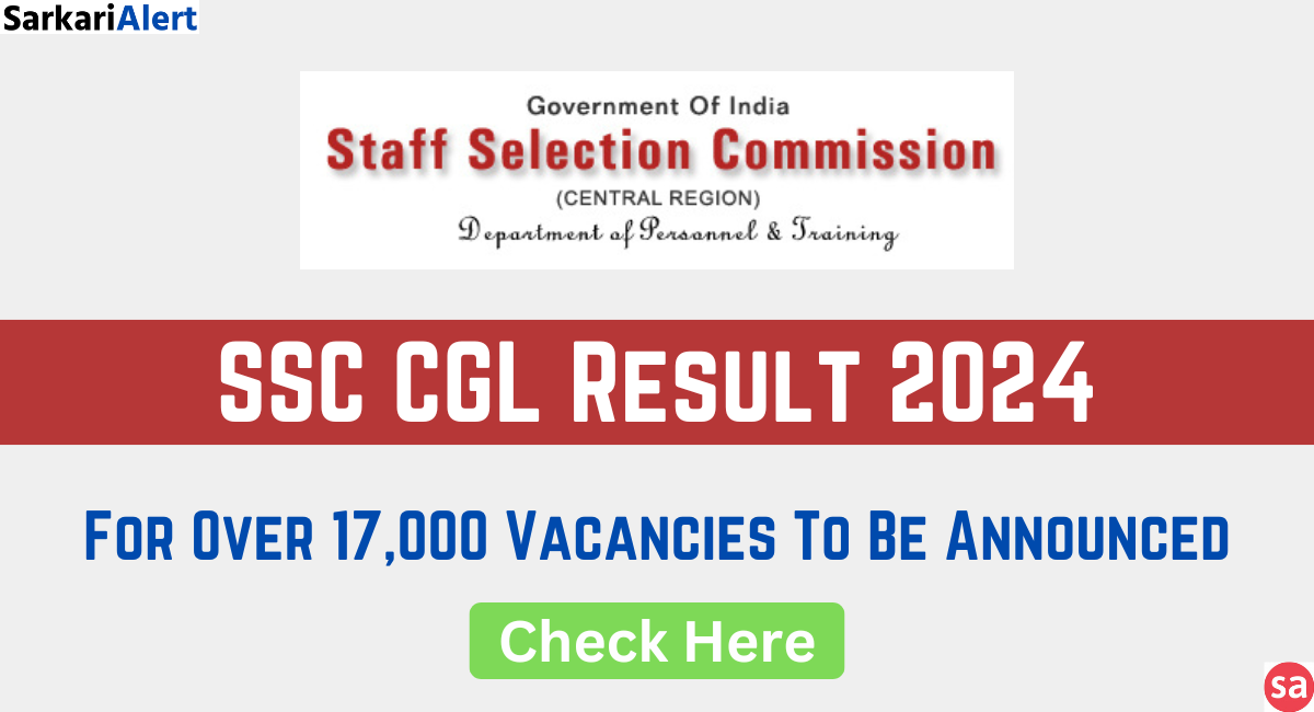 SSC CGL Result 2024 For Over 17,000 Vacancies To Be Announced